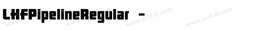 LHFPipelineRegular 常字体转换